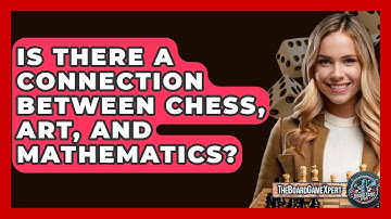 Is There A Connection Between Chess, Art, And Mathematics? - The Board Game Xpert