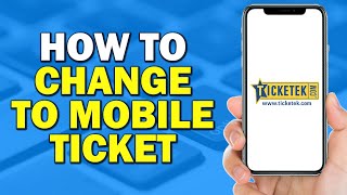 How To Change To Mobile Ticket On Ticketek (Quick Tutorial)