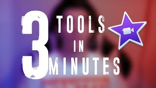 3 Tools to Know in iMovie in 3 Minutes