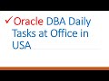 Oracle dba daily tasks at office in usa  my daily routine as oracle dba