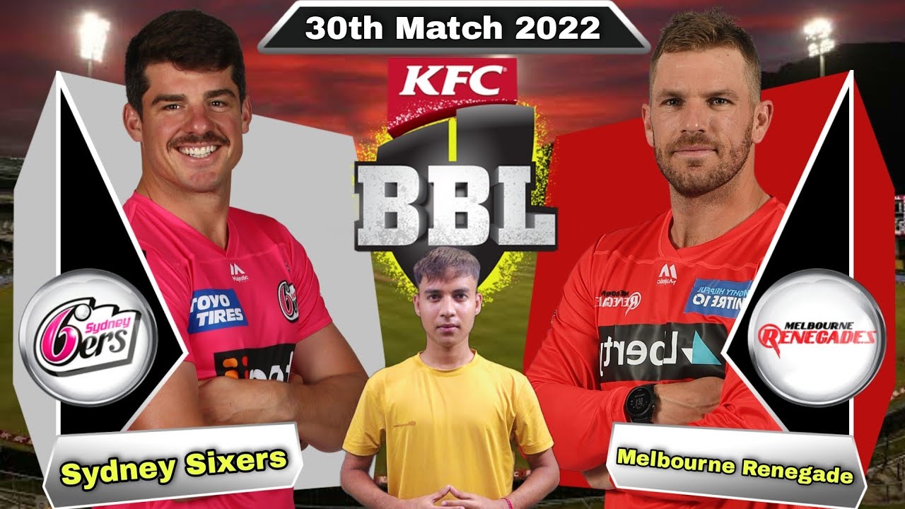 BBL 2022 Sydney Sixers vs Melbourne Renegades Match Prediction - SIX vs REN Dream11 | Pitch Report