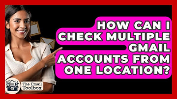 How Can I Check Multiple Gmail Accounts From One Location? - TheEmailToolbox.com