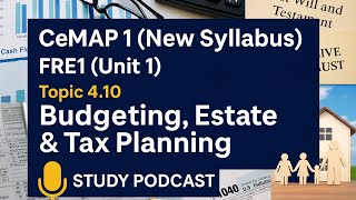 Master CeMAP 1 – FRE1 (Topic 4.10) - Ace Budgeting, Estate & Tax Planning | Study Podcast!