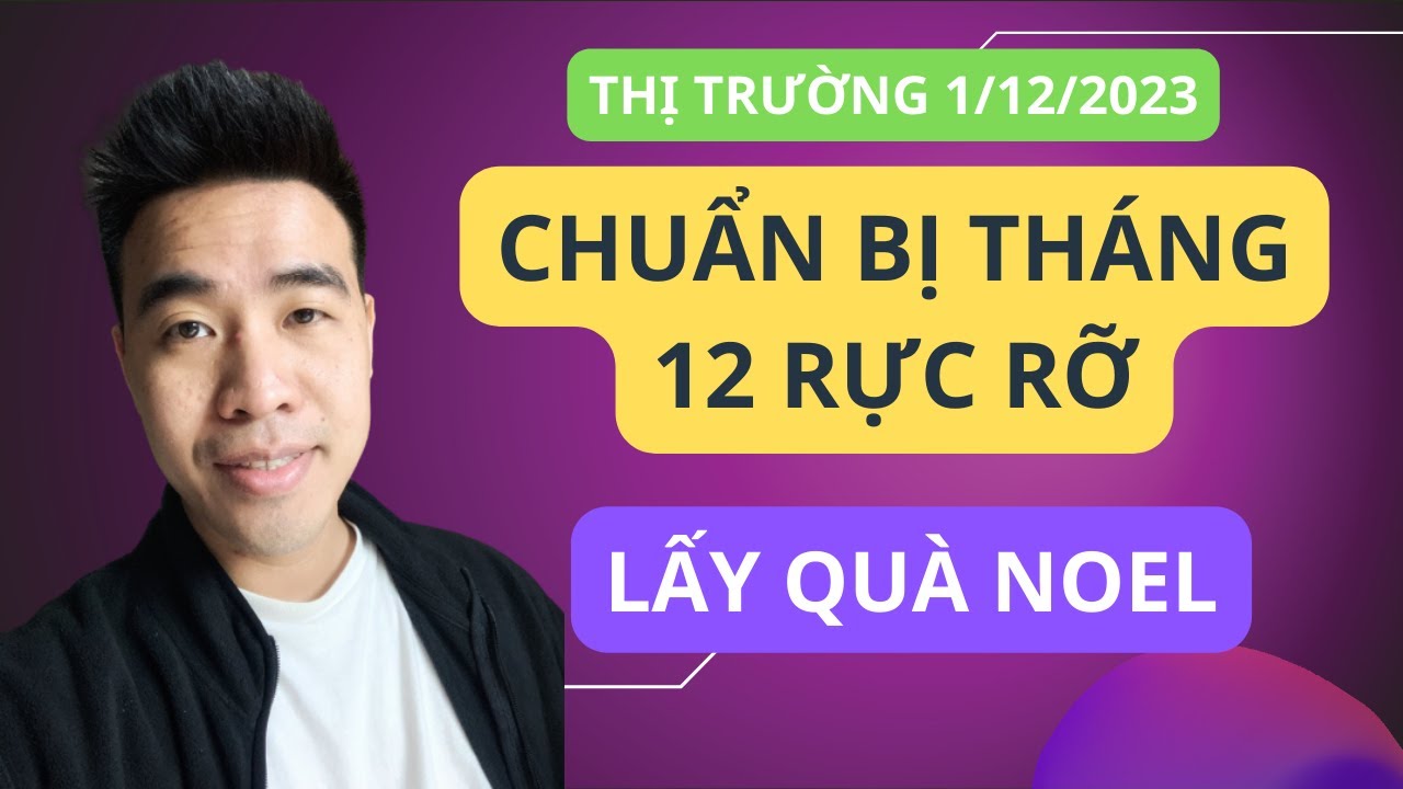 Chứng khoán hôm nay | Nhận định thị trường : Vnindex test vung, có quà Noel cho các cháu không