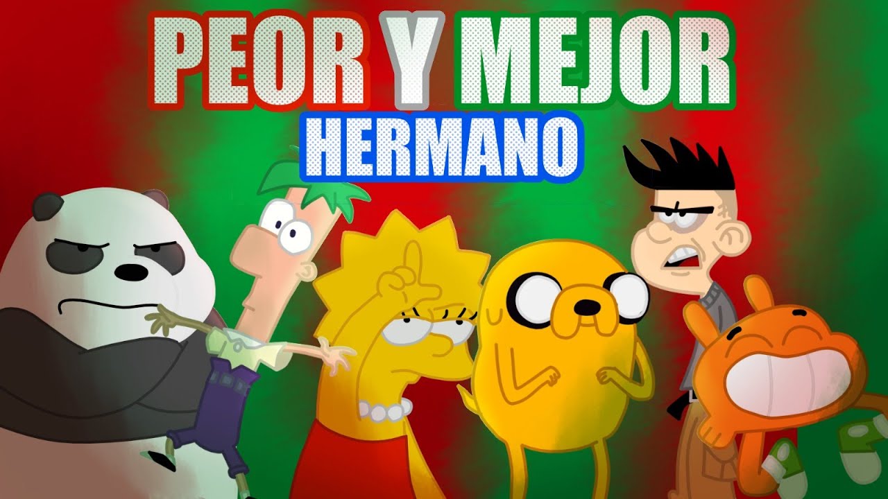 ¿CUAL ES EL MEJOR Y PEOR HERMANO DE LAS CARICATURAS?