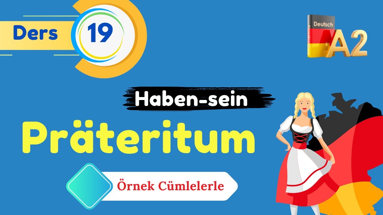 A2 Almanca Genel Dersleri IBölüm 19 I  haben ve Sein ile  PRÄTERITUM ZAMANI BÖYLE ÖĞRENIN