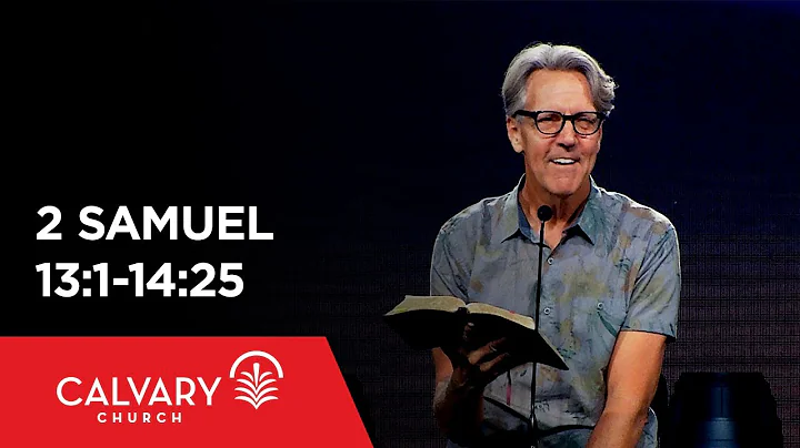 2 Samuel 13:1-14:25 - Skip Heitzig