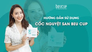 Hướng dẫn sử dụng cốc nguyệt san BeUCup an toàn cho ngày ấy