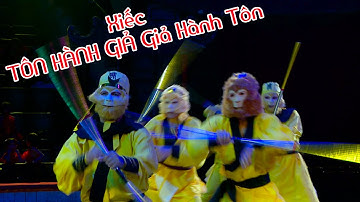 Xiếc TÔN HÀNH GIẢ Giả Hành Tôn - Rạp xiếc Trung Ương