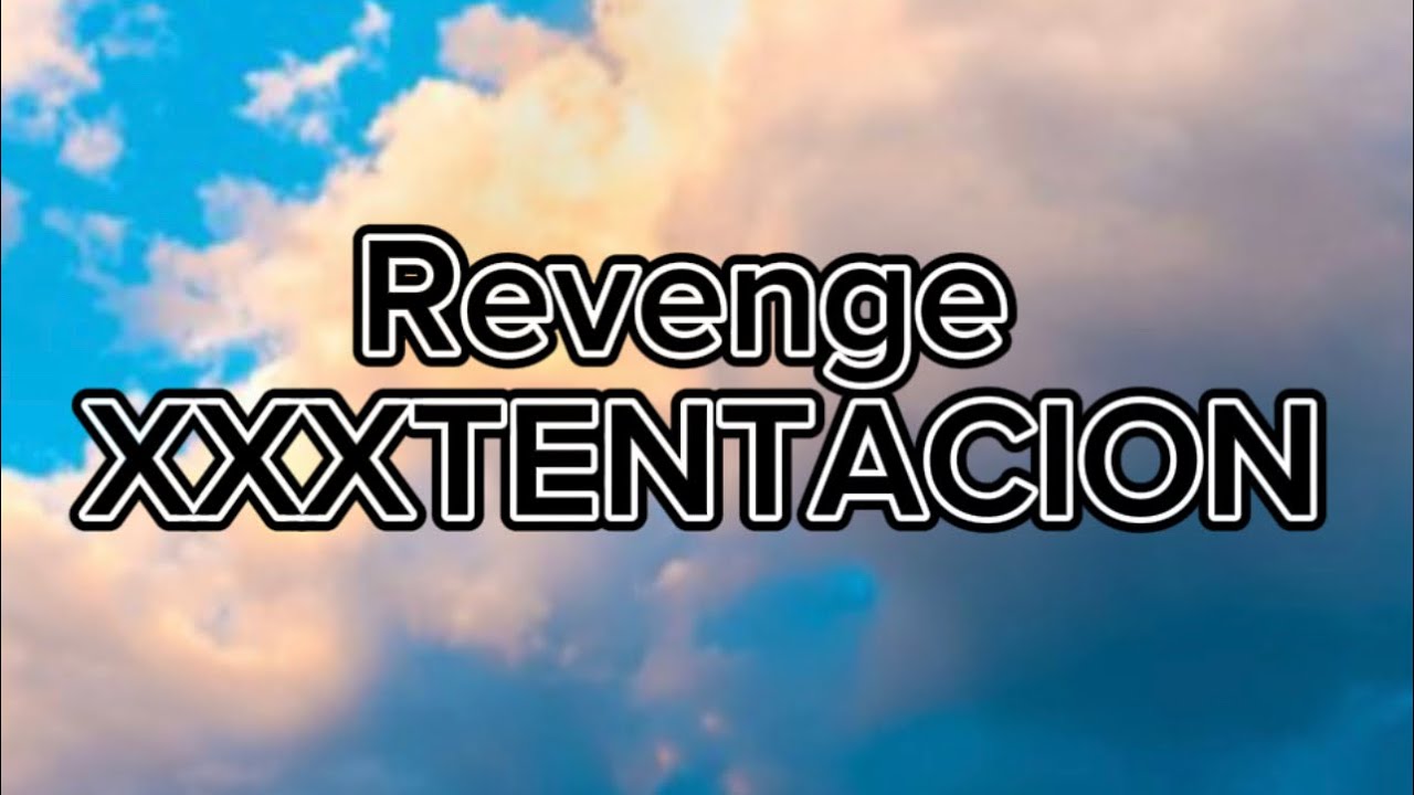Revenge- XXXTENTACION (lyrics) - YouTube