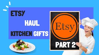ETSY HAUL KITCHEN GIFTS Part 2 of 2