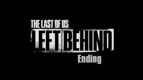 The End of The Beginning... - The Last of Us: Left Behind Playthrough Ending (#3)