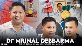 Dr Mrinal Debbarma - Tiprasa First Gastroenterologist ||MBBS,MD,GI, Disease||Kokborok Podcast -Ep14