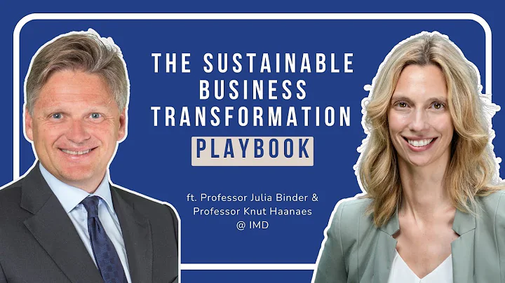 How to Lead Sustainable Business Transformation ft. Professors Julia Binder & Knut Haanaes (IMD)
