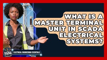 What Is A Master Terminal Unit In SCADA Electrical Systems? - Electrical Engineering Essentials