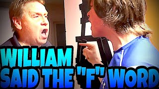 WILLIAM SAID THE 'F' WORD!!!