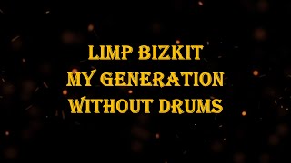 Limp Bizkit - My Generation 103 bpm drumless