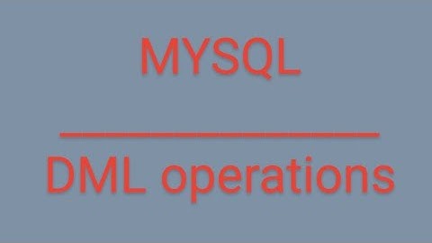 Mysql | DML statements