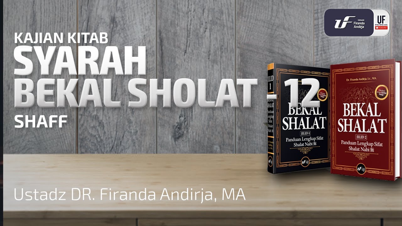 Syarah Kitab Bekal Sholat #12 : Shaff - Ustadz Dr. Firanda Andirja, M.A.