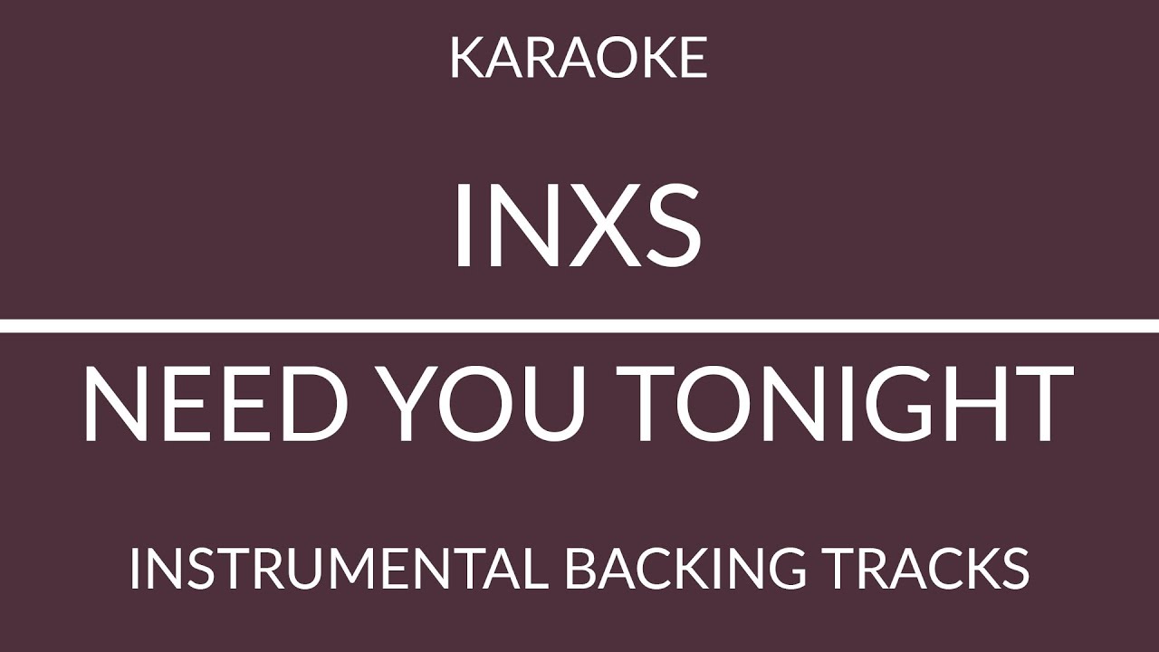 INXS - NEED YOU TONIGHT (INSTRUMENTAL KARAOKE) [backing track by ...