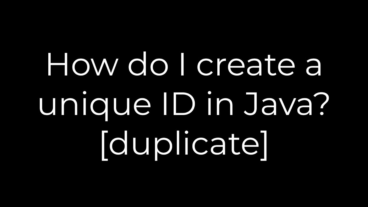 Java :How do I create a unique ID in Java? [duplicate](5solution) - YouTube