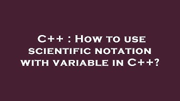 C++ : How to use scientific notation with variable in C++?