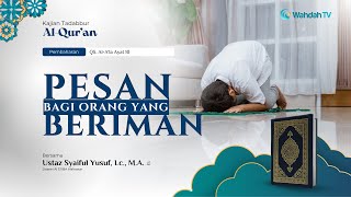 Tadabbur QS. Al-A'la Ayat 9-11 (Pesan Bagi Orang yang Beriman) | Ust. Syaiful Yusuf, Lc., M.A.