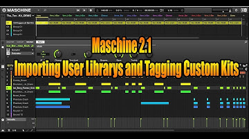 Maschine 2.1 Importing User Librarys and Tagging Custom Kits