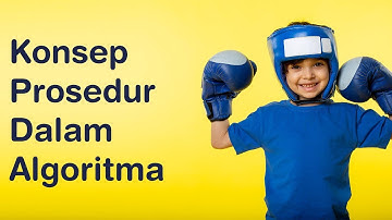 Penjelasan Konsep Prosedur | Algoritma dan Pemrograman Modular | Algoritma Pertemuan 41