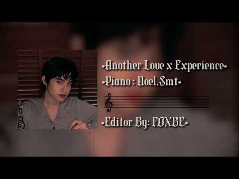 Another Love X Experience-Piano : Noel.Smt-Editor By: Foxbe