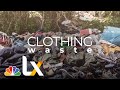 The Clothing Waste Crisis: How Our Shopping Habits Are Hurting the Planet | NBCLX