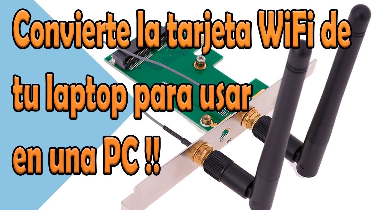 GuiaTec: Conecta la tarjeta WiFi de tu laptop dentro de una PC, Mini PCI-e  a PCI-E