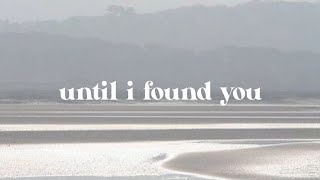 until i found you - stephen sanchez, em beihold (slowed + reverb) with lyrics