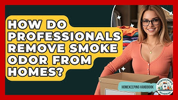 How Do Professionals Remove Smoke Odor From Homes? - Homekeeping Handbook