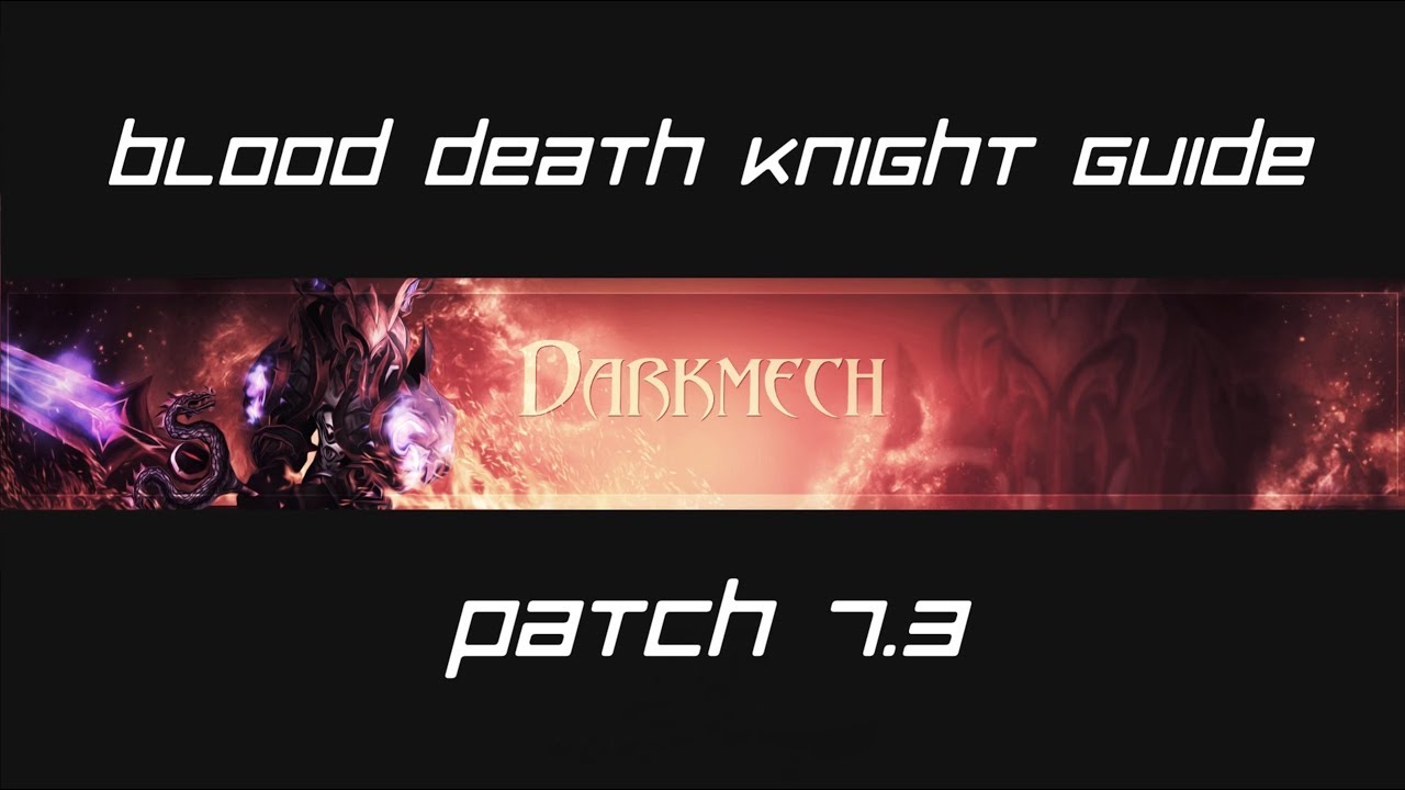 Blood Death Knight Guide Patch 7.3