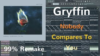 Freeflp Gryffin - Nobody Compares To You Fl Studio 99% Remake
