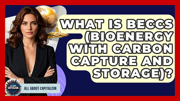 What Is BECCS (Bioenergy With Carbon Capture And Storage)? - All About Capitalism