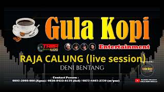 DENI BENTANG - Raja Calung (live session) GULA KOPI Entertainment