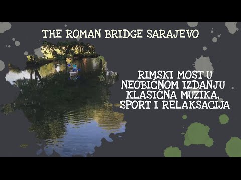 The Roman bridge Sarajevo | Rimski most u neobičnom izdanju - klasična muzika, sport i relaksacija
