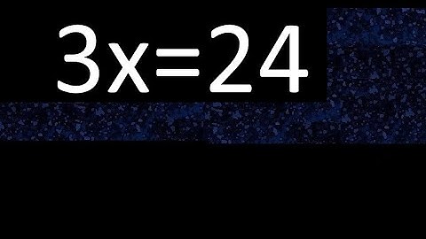 3x=24 how to solve linear equations, find x unknown variable