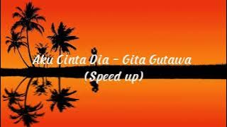 Aku Cinta Dia - Gita Gutawa (Speed up)