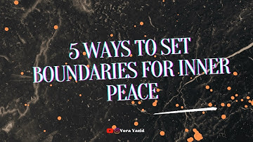 5 Ways to Set Boundaries for Inner Peace
