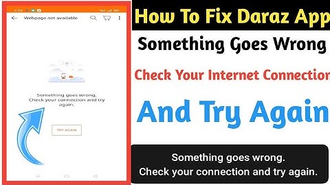 How To Fix Daraz App Something Goes Wrong.Please Check Your Internet Connection And Try Again latter