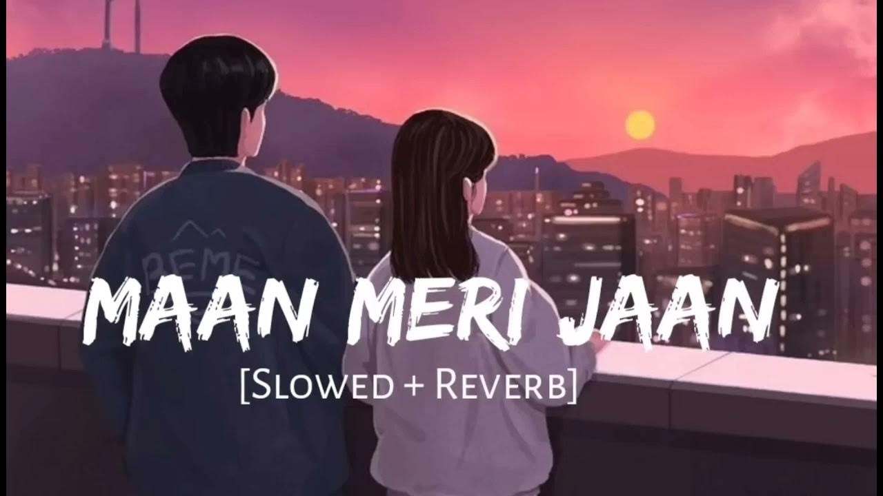Maan Meri Jaan LoFi [Slow reverb] song King #slowedreverb #maanmerijaan ...