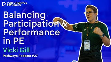 Pathways Podcast #27: Balancing Participation & Performance in PE with Vicki Gill
