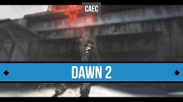 [ADMIN] DAWN 2 by xTiiqu | CAEC COMP #2 STARTED