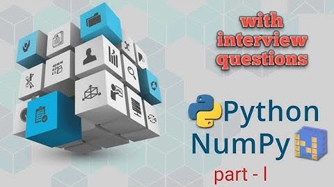 NUMPY TUTORIAL | PYTHON NUMPY ARRAY | WITH INTERVIEW QUESTIONS | FOR DATA ANALYST/DATA SCIENTIST