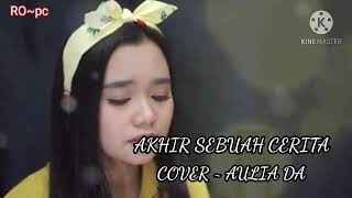 AKHIR SEBUAH CERITA ~ AULIA DA  (cover lirik)