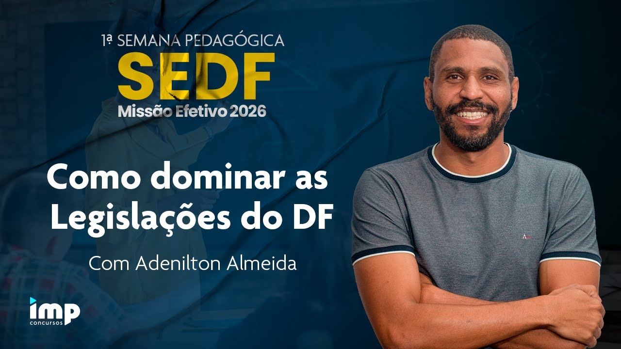 1ª Semana Pedagógica SEDF - Missão - Efetivo 2026 | Como dominar as Legislações do DF