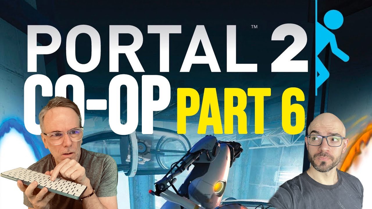 Paul & Daniel Play PORTAL 2 CO-OP - PART 6 - YouTube